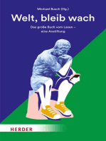 Welt, bleib wach: Das große Buch vom Lesen - eine Anstiftung