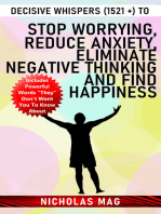 Decisive Whispers (1521 +) to Stop Worrying, Reduce Anxiety, Eliminate Negative Thinking and Find Happiness