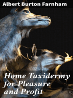 Home Taxidermy for Pleasure and Profit: A Guide for Those Who Wish to Prepare and Mount Animals, Birds, Fish, Reptiles, etc., for Home, Den, or Office Decoration