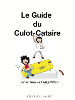 Le Guide du Culot-Cataire: Et de tous les parasites