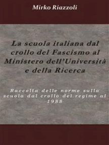La scuola italiana dal crollo del fascismo al Ministero dell'università e della ricerca: Raccolta delle norme sulla scuola dal crollo del regime al 1988