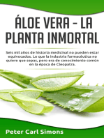 Áloe Vera - La Planta Inmortal: Seis mil años de historia medicinal no pueden estar equivocados.  Lo que la industria farmacéutica no quiere que sepas, pero era de conocimiento común en la época de Cleopatra.