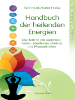 Handbuch der heilenden Energien. Die Heilkraft von Gedanken, Farben, Edelsteinen, Chakras und Pflanzenkräften