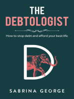 THE DEBTOLOGIST: How To Stop Debt And Afford Your Best Life