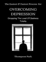 The Easiest and Fastest Process For Overcoming Depression: Dropping the load of sadness totally