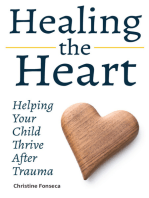 Healing the Heart: Helping Your Child Thrive After Trauma