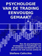 Psychologie van de trading eenvoudig gemaakt: Hoe de psychologische strategieën en houdingen van de winnende handelaren toe te passen om met succes online te handelen