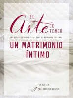 El arte de tener un matrimonio íntimo: Una guía de intimidad sexual para el matrimonio cristiano