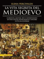 La vita segreta del Medioevo