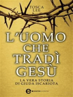 L'uomo che tradì Gesù. La vera storia di Giuda Iscariota