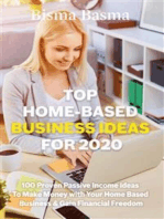 Top Home-Based Business Ideas for 2020: 00 Proven Passive Income Ideas To Make Money with Your Home Based Business & Gain Financial Freedom