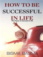 How to be successful in life: The Power to Succeed in life