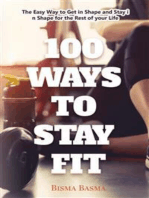 100 Ways to stay fit: The Easy Way to Get in Shape and Stay in Shape for the Rest of your Life