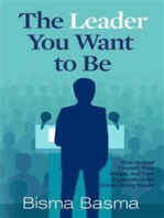 The leader You Want to Be: How to Lead Yourself, Your People, and Your Organization for Extraordinary Results