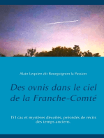Des ovnis dans le ciel de la Franche-Comté: 151 cas et mystères dévoilés, précédés de récits des temps anciens.