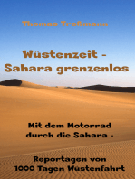 Wüstenzeit – Sahara grenzenlos: Mit dem Motorrad durch die Sahara - Reportagen von 1000 Tagen Wüstenfahrt