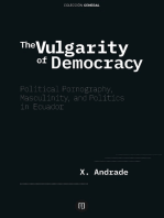 The Vulgarity of Democracy: Political Pornography, Masculinity, and Politics in Ecuador