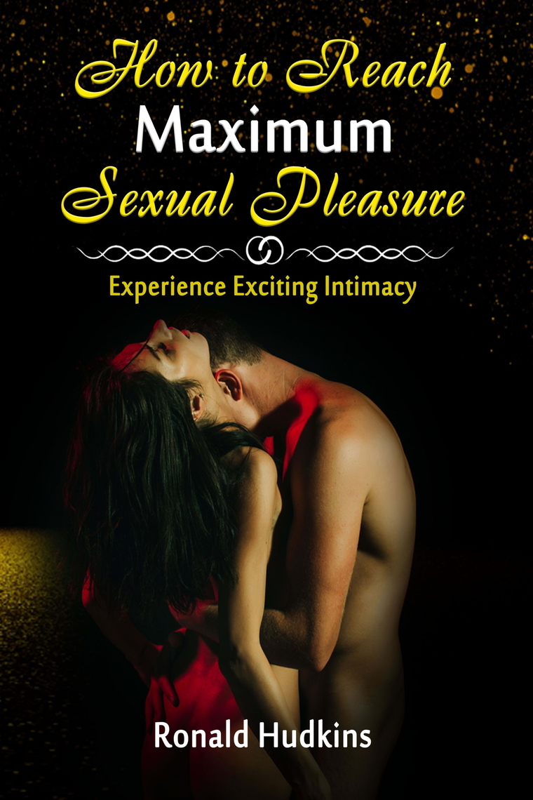 How to Reach Maximum Sexual Pleasure Experience Exciting Intimacy by Ronald E kuva