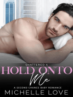Hold Onto Me: A Bad Boy Romance: Shattered, #4