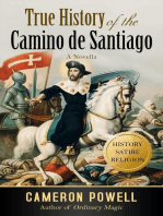 True History of the Camino de Santiago: The Stranger Than Fiction Tale of the Biblical Loser Who Became a Legend