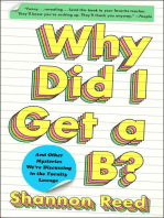 Why Did I Get a B?: And Other Mysteries We're Discussing in the Faculty Lounge