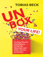 Unbox Your Life: Curbing Chronic Complainers, Living Life Liberated, and Other Secrets to Success (Positive Thinking Book, International Best Seller)