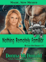 Nothing Remotely Familiar: Magic, New Mexico: My Crazy Alien Romance, #5