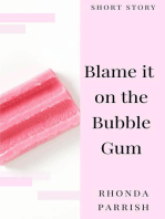 Blame it on the Bubble Gum