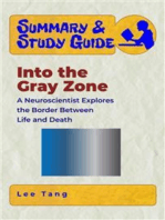 Summary & Study Guide - Into the Gray Zone: A Neuroscientist Explores the Border Between Life and Death