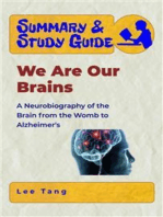 Summary & Study Guide - We Are Our Brains: A Neurobiography of the Brain from the Womb to Alzheimer's