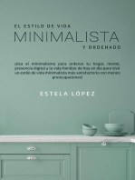 El estilo de vida minimalista y ordenado: ¡use el minimalismo para ordenar su hogar, mente, presencia digital y vida familiar hoy!
