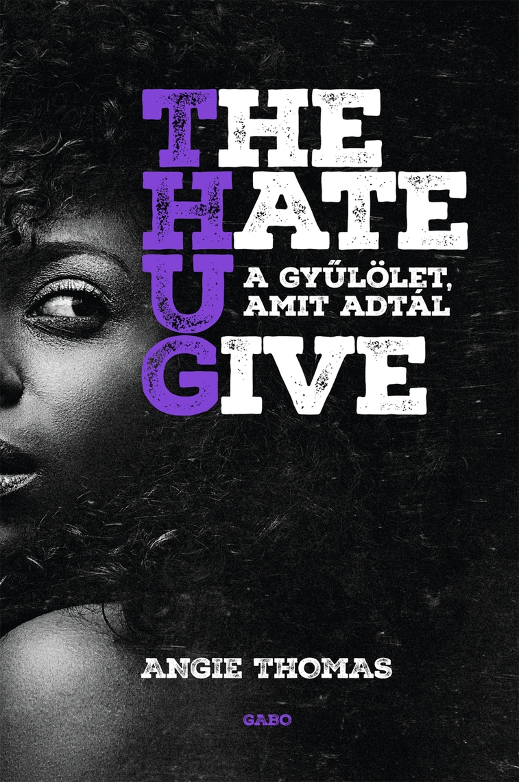 Read The Hate U Give A Gyulolet Amit Adtal Online By Angie Thomas Books