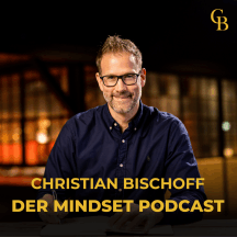 Christian Bischoff - Der Mindset Podcast