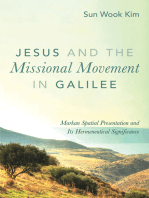 Jesus and the Missional Movement in Galilee: Markan Spatial Presentation and Its Hermeneutical Significance