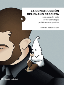 La construcción del enano fascista: Los usos del odio como estrategia política en la Argentina