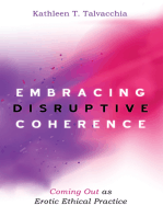 Embracing Disruptive Coherence: Coming Out as Erotic Ethical Practice