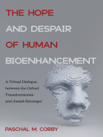 The Hope and Despair of Human Bioenhancement: A Virtual Dialogue between the Oxford Transhumanists and Joseph Ratzinger