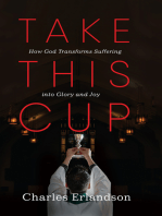 Take This Cup: How God Transforms Suffering into Glory and Joy