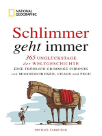 Schlimmer geht immer: 365 Unglückstage der Weltgeschichte. Eine fröhlich grimmige Chronik von Missgeschicken, Chaos und Pech. Bitterböse Geschichten von einst bis heute für Leser mit (Galgen-)Humor.