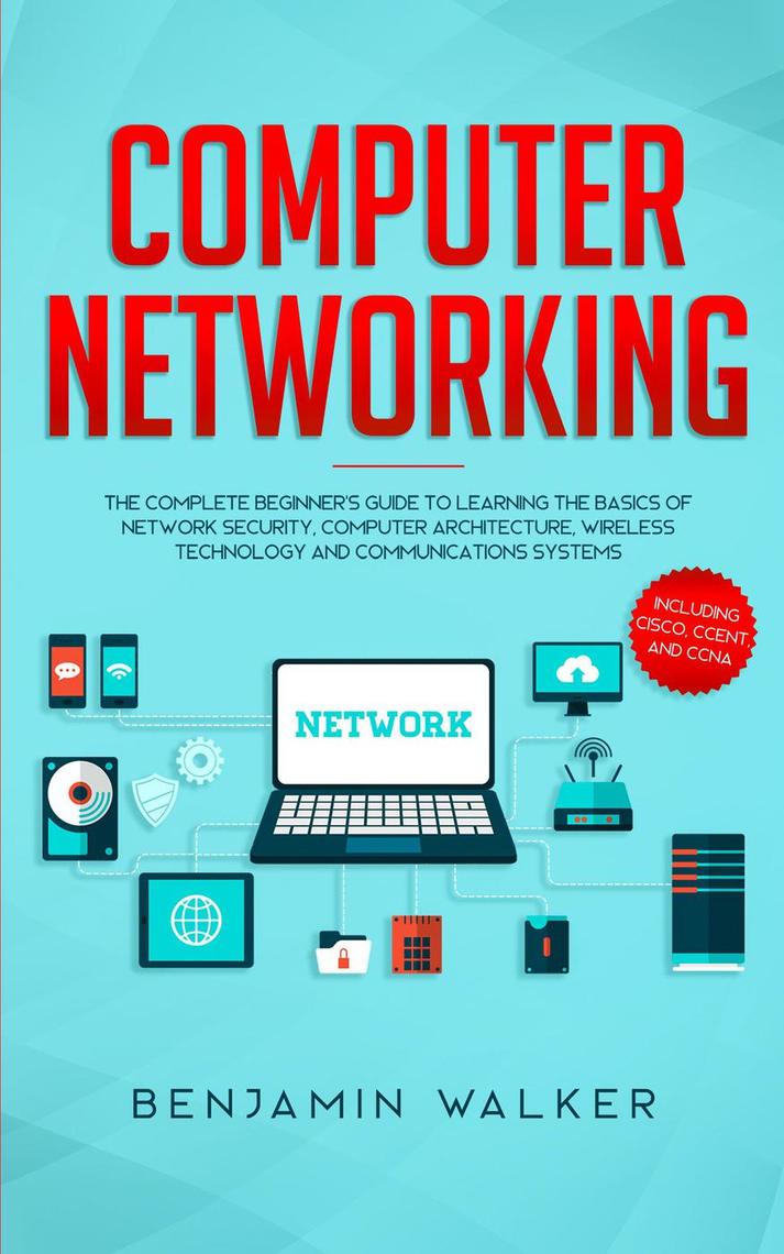 Computer Networking: The Complete Beginner's Guide to Learning the ...