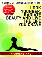 Actual Utterances (1784 +) to Look Younger, Radiate Beauty and Live the Life You Crave