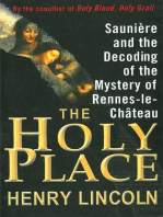 The Holy Place: Saunière and the Decoding of the Mystery of Rennes-le-Château
