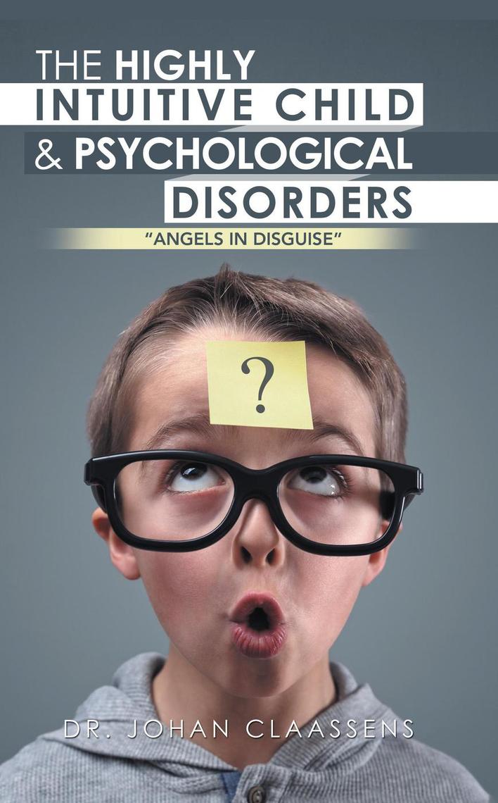 The Highly Intuitive Child and Psychological Disorders: by Johan ...