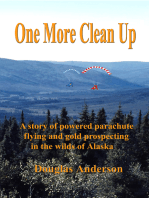 One More Clean Up: A story of powered parachute flying and gold prospecting in the wilds of Alaska