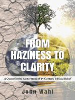 From Haziness to Clarity - A Quest for the Restoration of First Century Biblical Belief