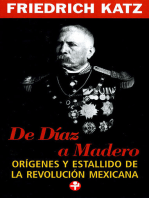 De Díaz a Madero: Orígenes y estallido de la Revolución Mexicana