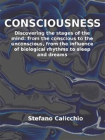 Consciousness: Discovering the stages of the mind: from the conscious to the unconscious, from the influence of biological rhythms to sleep and dreams