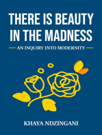 There is Beauty in the Madness: An Inquiry into Modernity