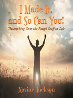 I Made It, and So Can You!: Triumphing Over the Rough Stuff in Life