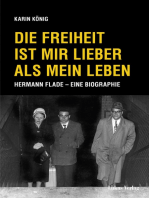 Die Freiheit ist mir lieber als mein Leben: Hermann Flade – Eine Biographie